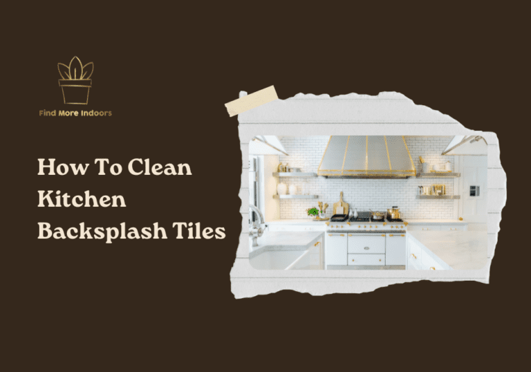 How to Clean Kitchen Backsplash Tiles: A Complete Guide