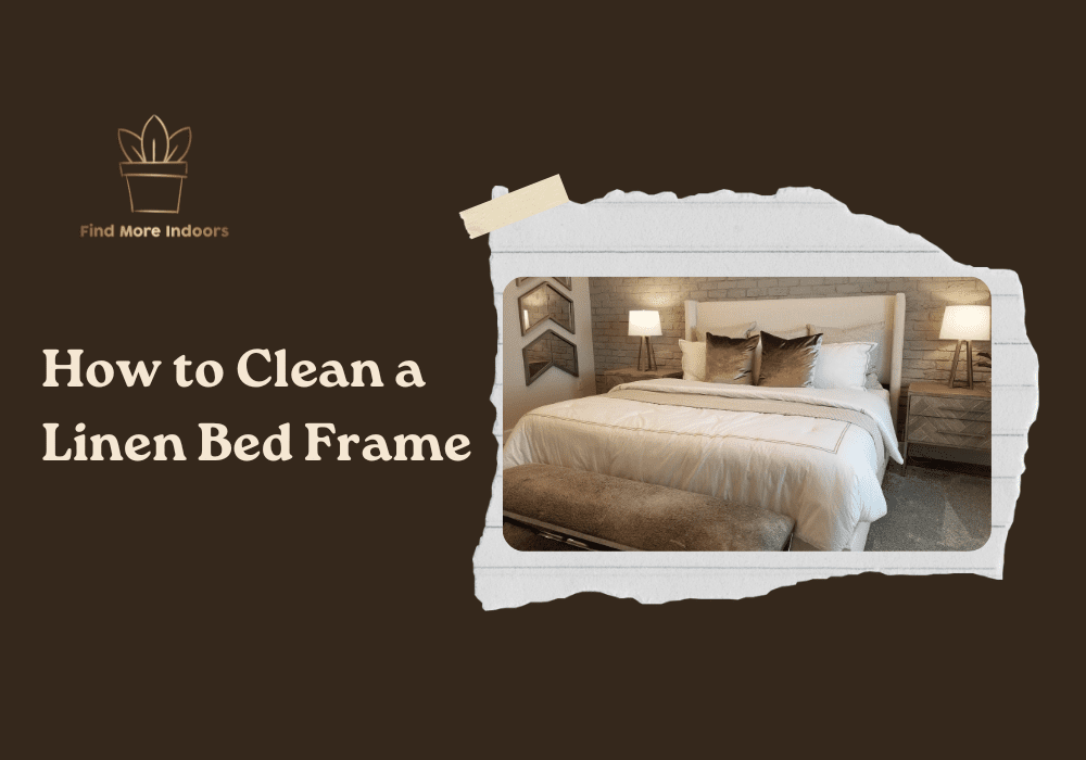 How to Clean a Linen Bed Frame